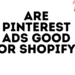 Are pinterest ads good for shopify