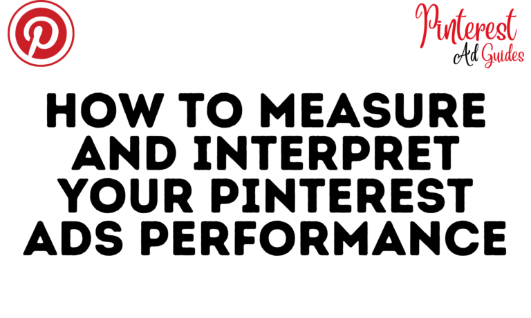 How to Measure and Interpret Your Pinterest Ads Performance